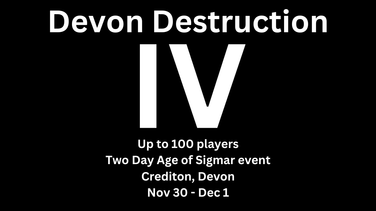 Devon Destruction IV- November 30th & December 1st 2024 | Age of Sigmar tournament
