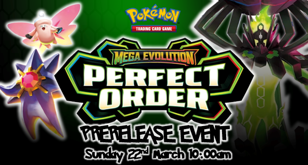 EVENT - Pokemon TCG Perfect Order Prerelease - Sunday 22nd March 10:00am