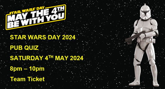 Star Wars Day Pub Quiz Team Ticket - Saturday 4th May 8pm - 10pm
