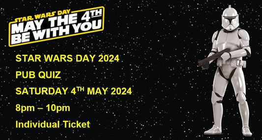 Star Wars Day Pub Quiz Individual Ticket - Saturday 4th May 8pm - 10pm