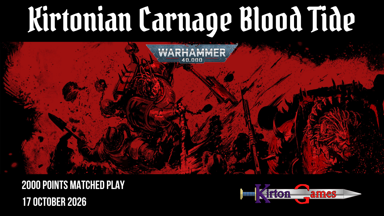 EVENT - Kirtonian Carnage Blood Tide - 2000pts Warhammer 40000 Tournament - Saturday 17th October