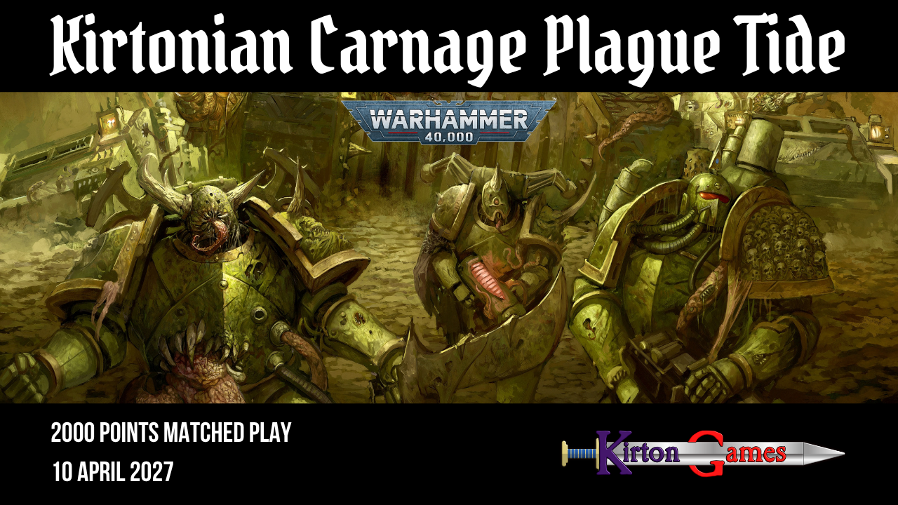 EVENT - Kirtonian Carnage Plague Tide - 2000pts Warhammer 40000 Tournament - Saturday 10th April