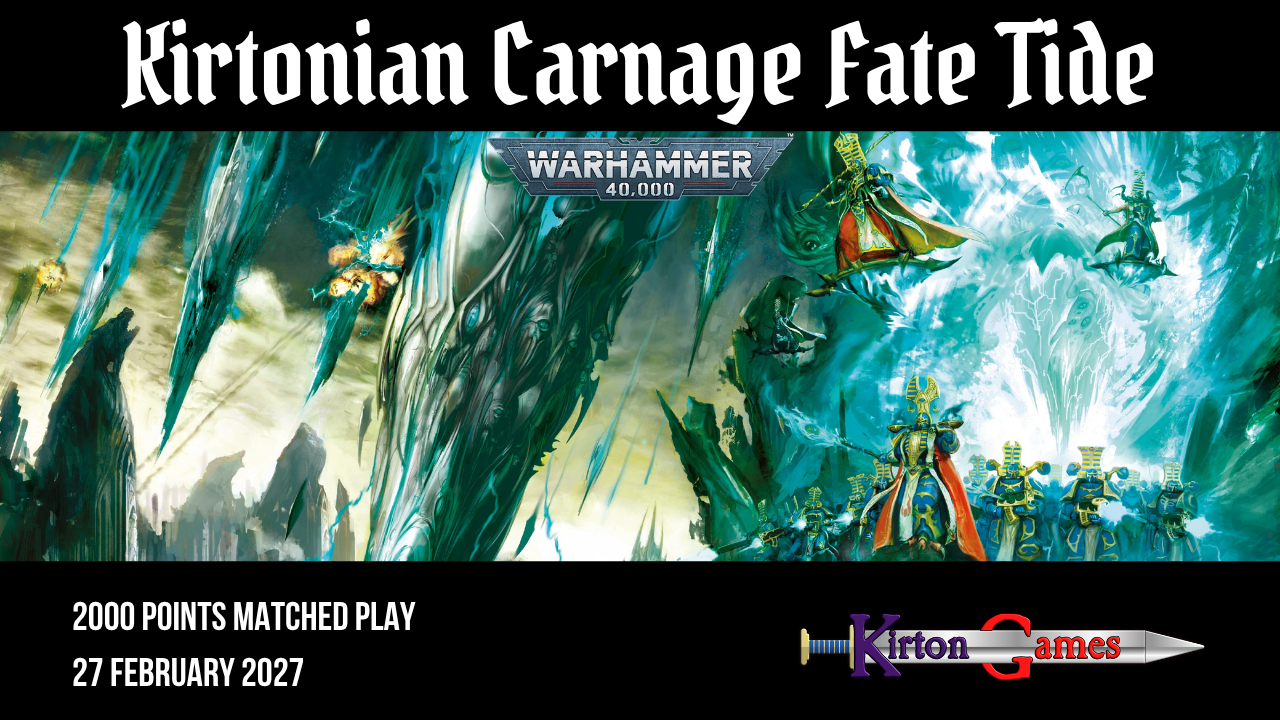 EVENT - Kirtonian Carnage Fate Tide - 2000pts Warhammer 40000 Tournament - Saturday 27th February