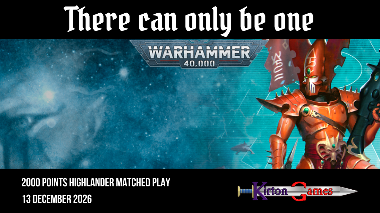 EVENT - There can only be one - 2000pts Warhammer 40000 Highlander Tournament - Sunday 13 December 2026
