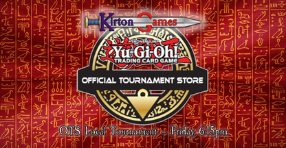 EVENT - Yu-Gi-Oh! OTS Local Tournament - Friday 29th May 6:15pm