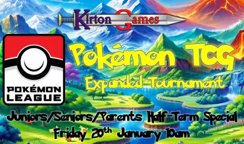 EVENT - Team Kirton Half-Term Junior/Senior/Parent Pokemon Tournament - Friday 20th February 10:00am