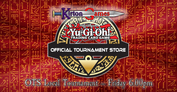 EVENT - Yu-Gi-Oh! OTS Local Tournament - Friday 10th January 6:00pm