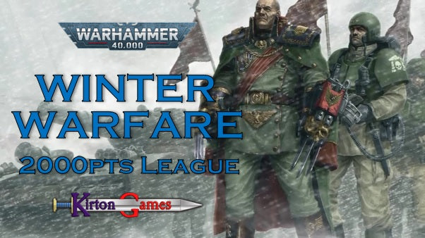 LEAGUE - Winter Warfare 2000pts Warhammer 40,000 League