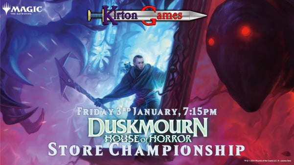 EVENT - MTG Duskmourn Store Championship - Friday 3rd January 7:15pm