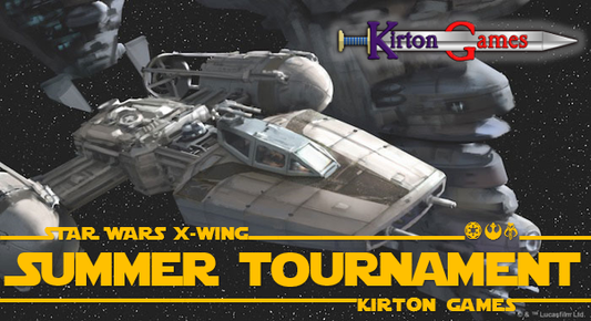 EVENT - Kirton Games X-Wing Summer Tournament 2024 - Saturday 29th June